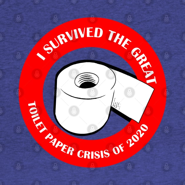 I SURVIVED THE TOILET PAPER CRISIS OF 2020 by thedeuce
